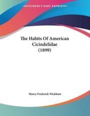 The Habits Of American Cicindelidae (1899) - Henry Frederick Wickham (author)