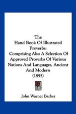 The Hand Book Of Illustrated Proverbs - John Warner Barber (author)