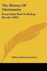 The History Of Christianity - William Edward Gardner