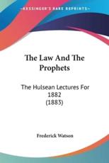 The Law And The Prophets - Frederick Watson (author)