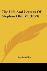 The Life and Letters of Stephan Olin V1 (1853) - Stephan Olin (author)