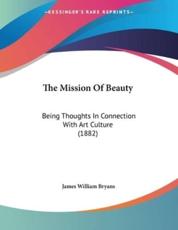 The Mission Of Beauty - James William Bryans (author)