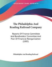 The Philadelphia And Reading Railroad Company - Philadelphia and Reading Railroad (author)