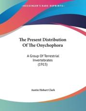 The Present Distribution Of The Onychophora - Austin Hobart Clark