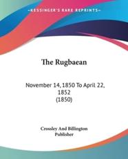 The Rugbaean - Crossley and Billington Publisher (author)