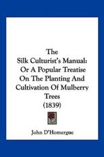 The Silk Culturist's Manual - John D'Homergue