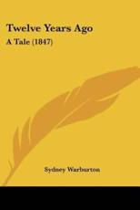 Twelve Years Ago - Sydney Warburton (author)
