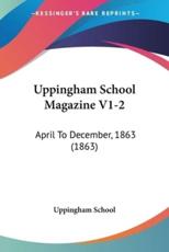 Uppingham School Magazine V1-2 - Uppingham School (author)