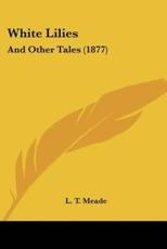 White Lilies - L T Meade (author)
