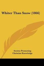 Whiter Than Snow (1866) - Society Promoting Christian Knowledge (author)