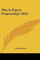 Why Is Popery Progressing? (1835) - David Thom