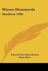 Wiener Dienstrecht - Edmund Otto Ehrenfreund, Franz Mraz