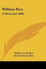 William Rice - William North Rice (author), Charles Francis Rice (author)