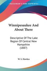 Winnipesaukee And About There - W S Hawkes (author)