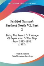Fridtjof Nansen's Farthest North V2, Part 2 - Dr Fridtjof Nansen (author), Otto Neumann Sverdrup (other)