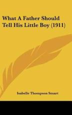 What A Father Should Tell His Little Boy (1911) - Isabelle Thompson Smart (author)