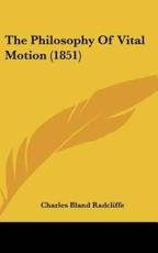 The Philosophy of Vital Motion (1851) - Charles Bland Radcliffe