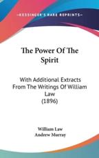 The Power Of The Spirit - William Law, Andrew Murray (editor)