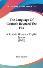 The Language Of Caxton's Reynard The Fox - Paul De Reul