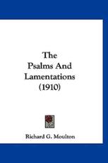 The Psalms And Lamentations (1910) - Richard G Moulton (editor)
