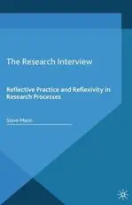The Research Interview : Reflective Practice and Reflexivity in Research Processes