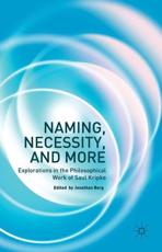 Naming, Necessity and More: Explorations in the Philosophical Work of Saul Kripke - Berg, Jonathan