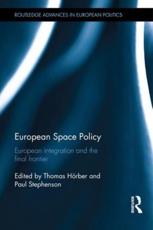European Space Policy: European integration and the final frontier (Routledge Advances in European Politics, Band 119)