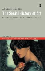 Social History of Art, Volume 3: Rococo, Classicism and Romanticism - Hauser, Arnold
