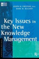 Key Issues in the New Knowledge Management - Joseph M. Firestone, Mark W. McElroy