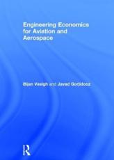 Engineering Economics for Aviation and Aerospace - Bijan Vasigh (author), Javad Gorjidooz (author)
