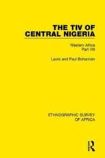 The Tiv of Central Nigeria - Laura Bohannan (author), Paul Bohannan (author)