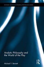 Analytic Philosophy and the World of the Play - Michael Y. Bennett (author)
