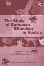 The Study of European Ethnology in Austria - James R. Dow, Olaf Bockhorn