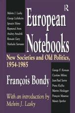 European Notebooks: New Societies and Old Politics, 1954-1985 Francois Bondy Editor