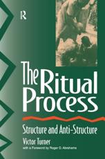 The Ritual Process: Structure and Anti-Structure - Turner, Victor