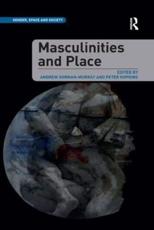 Masculinities and Place - Andrew Gorman-Murray (editor), Peter Hopkins (editor)