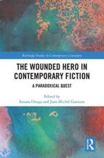 The Wounded Hero in Contemporary Fiction: A Paradoxical Quest