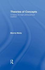 Theories of Concepts: A History of the Major Philosophical Traditions - Weitz, Morris