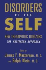 Disorders of the Self: New Therapeutic Horizons: The Masterson Approach - Masterson, M.D., James F.