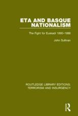 ETA and Basque Nationalism (RLE: Terrorism & Insurgency): The Fight for Euskadi 1890-1986 - Sullivan, John L.