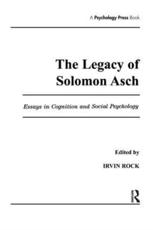 The Legacy of Solomon Asch - Irvin Rock (editor), Solomon E. Asch (honouree)