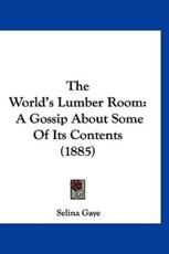 The World's Lumber Room - Selina Gaye (author)