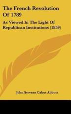 The French Revolution of 1789 - John Stevens Cabot Abbott (author)