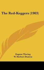 The Red-Keggers (1903) - Eugene Thwing, W Herbert Dunton (illustrator)