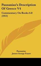 Pausanias's Description of Greece V4 - Thomas Pausanias, Pausanias, Sir James George Frazer (translator)