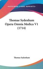 Thomae Sydenham Opera Omnia Medica V1 (1714) - Dr Thomas Sydenham
