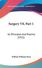 Surgery V8, Part 1 - William Williams Keen (editor)