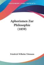 Aphorismen Zur Philosophie (1859) - Friedrich Wilhelm Tittmann