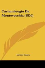 Carlambrogio Da Montevecchia (1855) - Cesare Cantu (author)