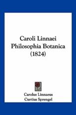Caroli Linnaei Philosophia Botanica (1824) - Carolus Linnaeus (author), Curtius Sprengel (other)